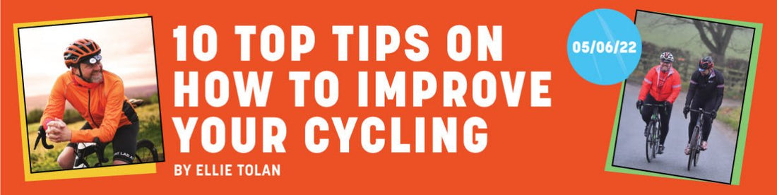 10 Top Tips on How to Improve your Cycling - Fat Lad At The Back