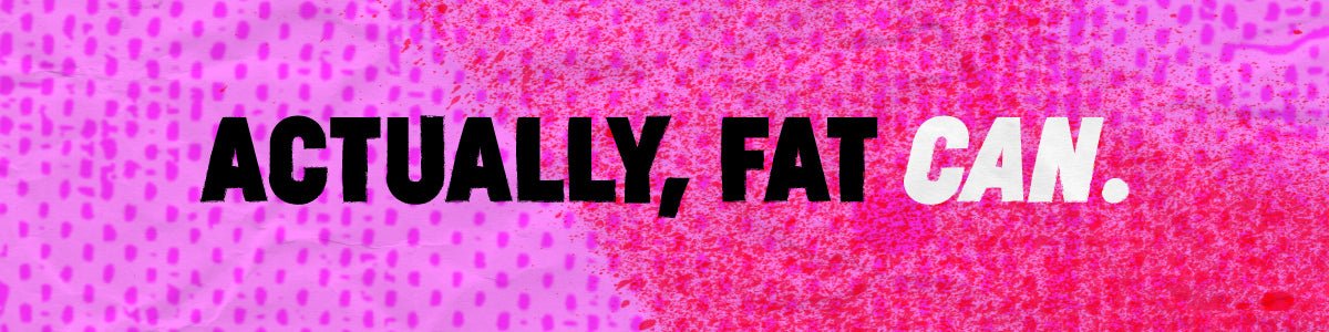 Actually Fat Can - Fat Lad At The Back